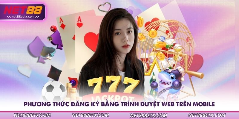 phuong-thuc-dang-ky-bang-trinh-duyet-web-tren-mobile
