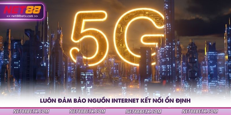 luon-dam-bao-nguon-internet-ket-noi-on-dinh