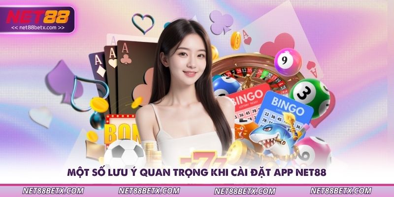 mot-so-luu-y-quan-trong-khi-cai-dat-app-net88