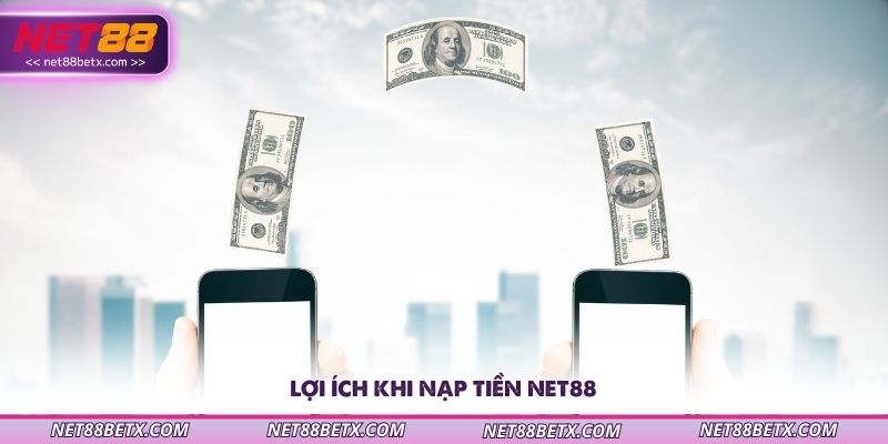 loi-ich-khi-nap-tien-net88