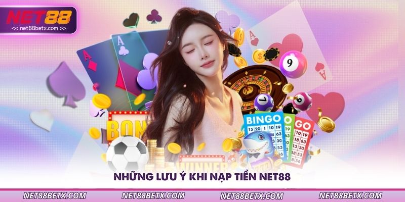 nhung-luu-y-khi-nap-tien-net88