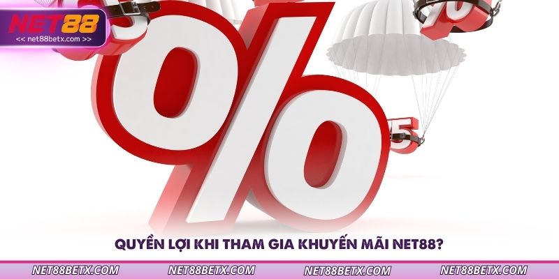 quyen-loi-khi-tham-gia-khuyen-mai-net88