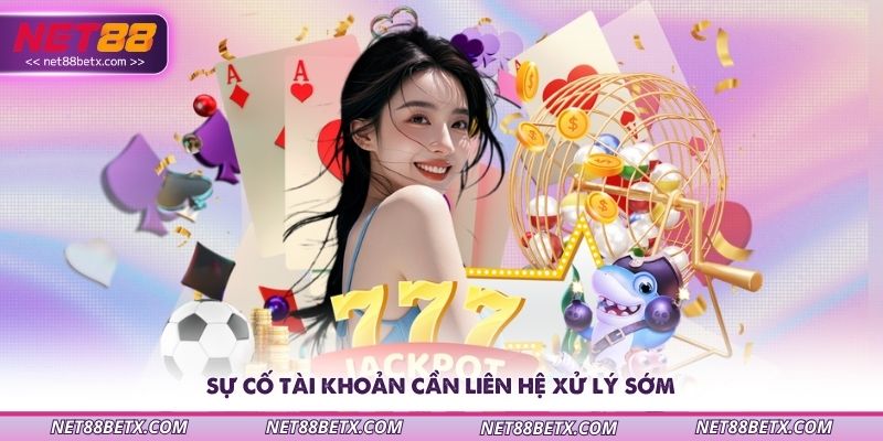 su-co-tai-khoan-can-lien-he-xu-ly-som
