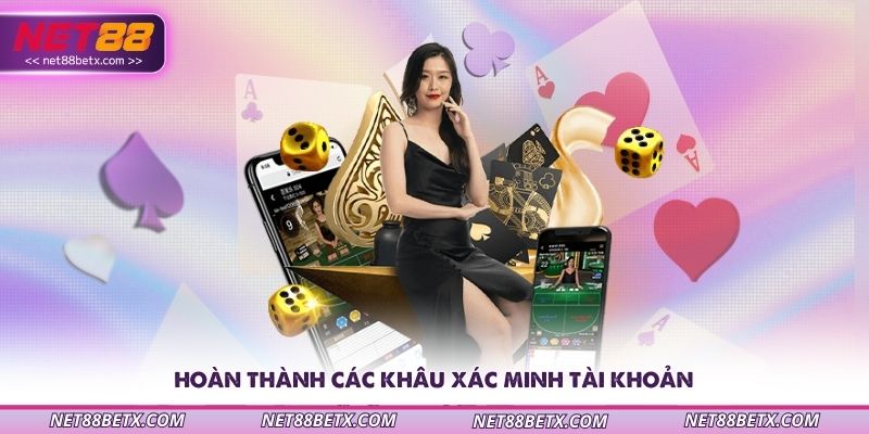 hoan-thanh-cac-khau-xac-minh-tai-khoan