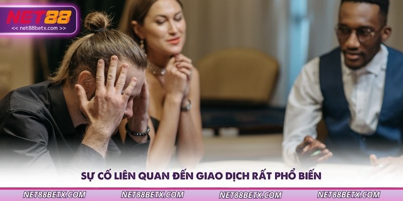 su-co-lien-quan-den-giao-dich-rat-pho-bien