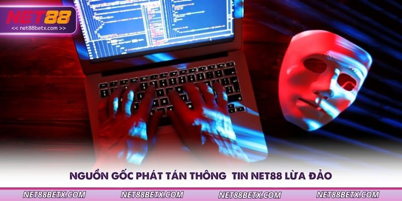 nguon-goc-phat-tan-thong-tin-net88-lua-dao