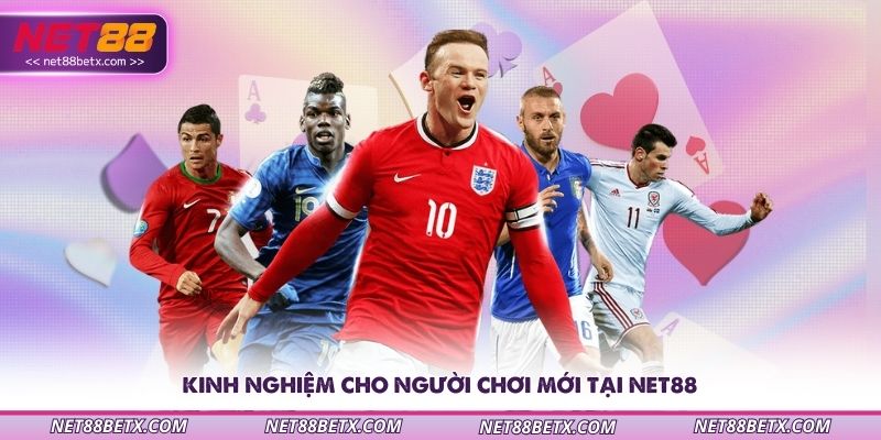 kinh-nghiem-cho-nguoi-choi-moi-tại-net88