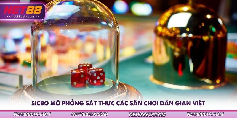 sicbo-mo-phong-sat-thuc-cac-san-choi-dan-gian-viet