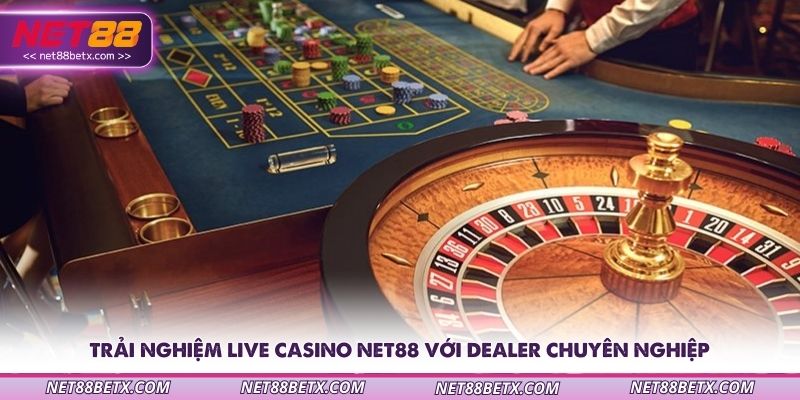 trai-nghiem-live-casino-net88-voi-dealer-chuyen-nghiep