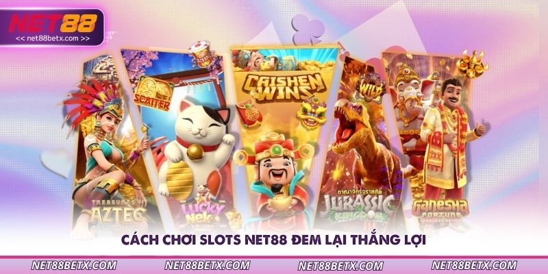 cach-choi-slots-net88-dem-lai-thang-loi