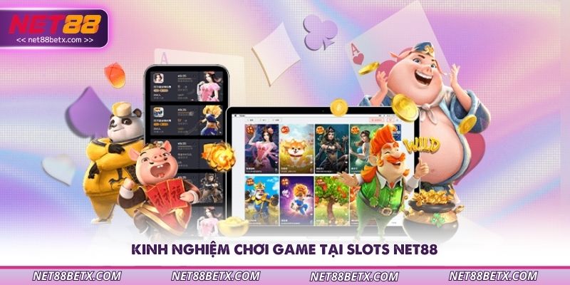 kinh-nghiem-choi-game-tai-slots-net88