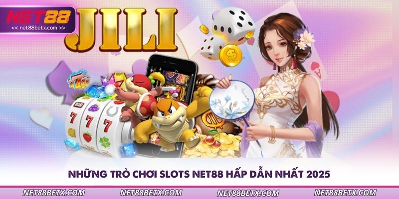 nhung-tro-choi-slots-net88-hap-dan-nhat-2025
