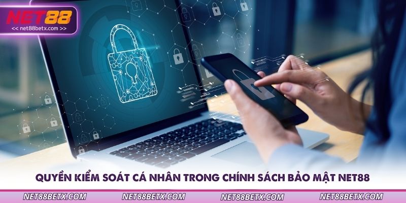 quyen-kiem-soat-ca-nhan-trong-chinh-sach-bao-mat-net88