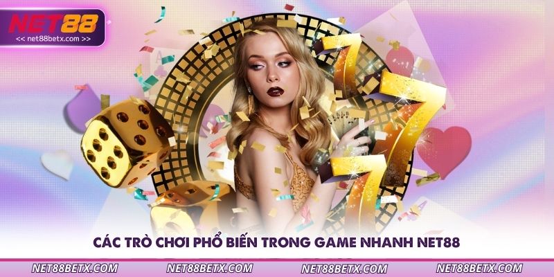 cac-tro-choi-pho-bien-trong-game-nhanh-net88