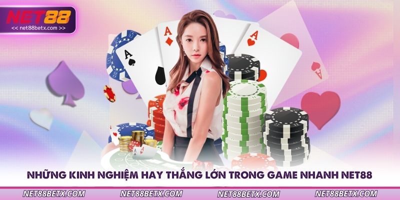 nhung-kinh-nghiem-hay-thang-lon-trong-game-nhanh-net88