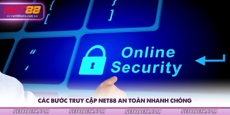 cac-buoc-truy-cap-net88-an-toan-nhanh-chong