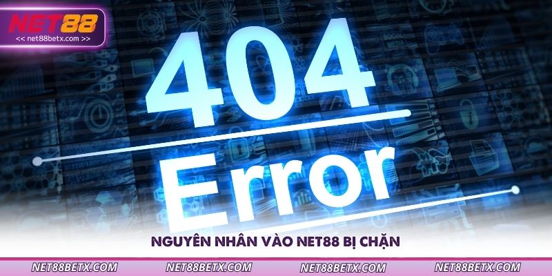 nguyen-nhan-vao-net88-bi-chan