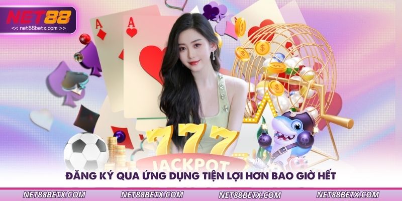 dang-ky-qua-ung-dung-tien-loi-hon-bao-gio-het
